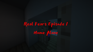 Real Fears - Episode 1: Home Alone